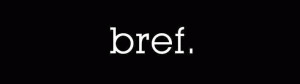 bref